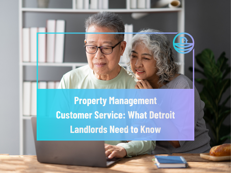 Property Management Customer Service: What Detroit Landlords Need to Know