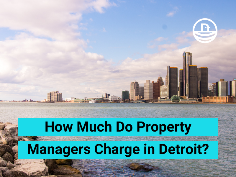 How Much Do Property Managers Charge in Detroit?